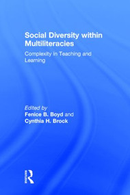 Social Diversity within Multiliteracies (Complexity in Teaching and Learning) by Fenice B. Boyd, Cynthia H. Brock, 9781138021969
