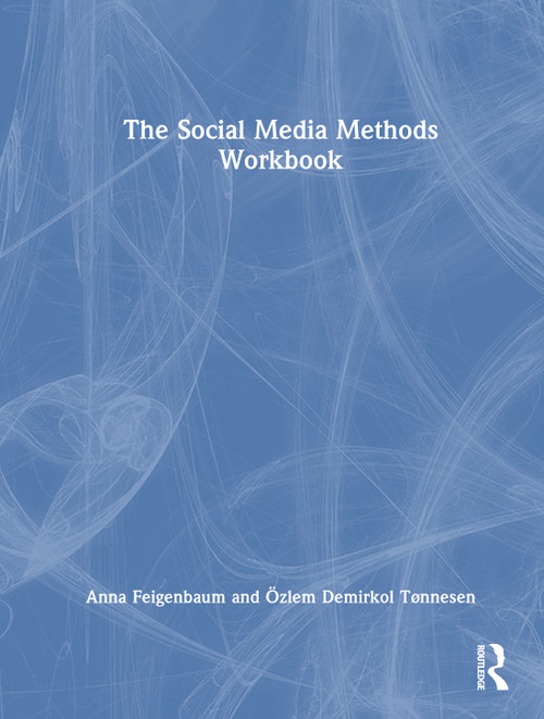 The Social Media Methods Workbook by Anna Feigenbaum, Özlem Demirkol Tønnesen, 9781032610214
