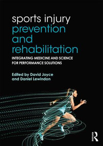 Sports Injury Prevention and Rehabilitation (Integrating Medicine and Science for Performance Solutions) by David Joyce, Daniel Lewindon, 9780415815062
