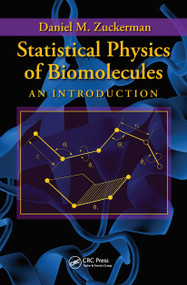 Statistical Physics of Biomolecules (An Introduction) by Daniel M. Zuckerman, 9781420073782