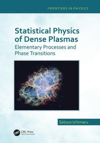 Statistical Physics of Dense Plasmas (Elementary Processes and Phase Transitions) by Setsuo Ichimaru, 9781138364660