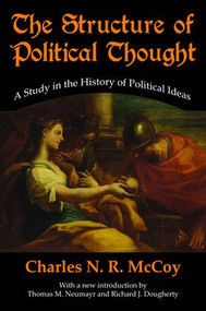 The Structure of Political Thought (A Study in the History of Political Ideas) by Charles N. R. McCoy, 9781138538931