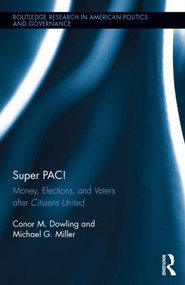Super PAC! (Money, Elections, and Voters after Citizens United) by Conor M. Dowling, Michael G. Miller, 9780415833028