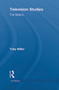 Television Studies: The Basics by Toby Miller, 9780415774239