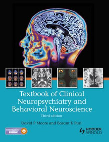 Textbook of Clinical Neuropsychiatry and Behavioral Neuroscience, Third Edition by David Moore, Basant Puri, 9781444121346