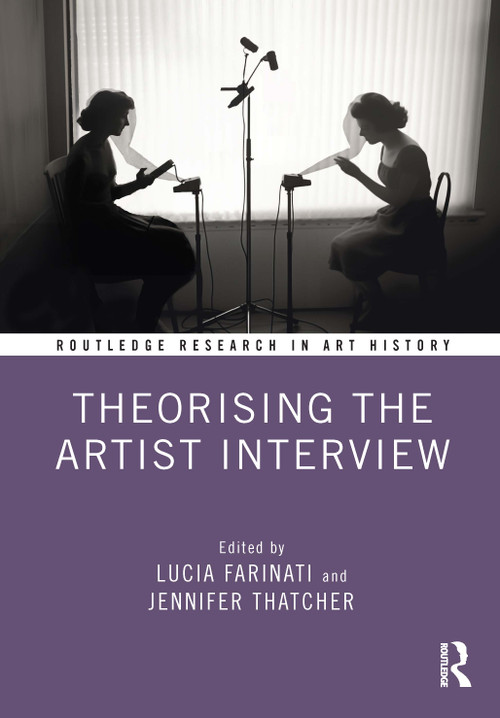 Theorising the Artist Interview by Lucia Farinati, Jennifer Thatcher, 9781032419602