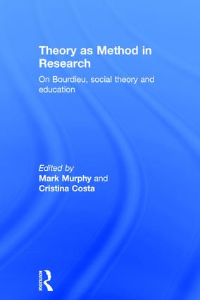 Theory as Method in Research (On Bourdieu, social theory and education) by Mark Murphy, Cristina Costa, 9781138900332