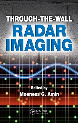 Through-the-Wall Radar Imaging by Moeness G. Amin, 9781439814765