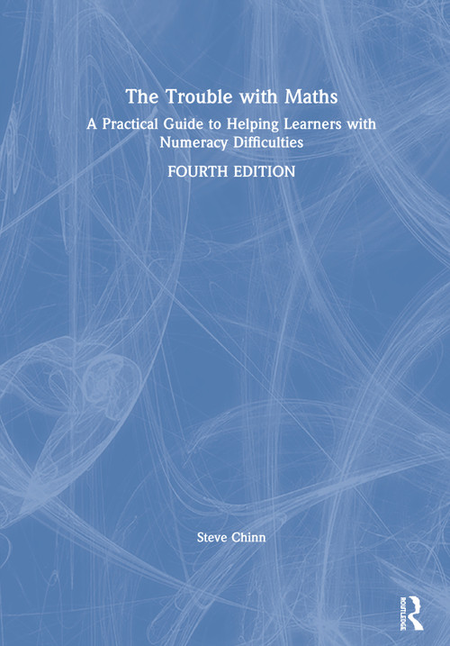 The Trouble with Maths (A Practical Guide to Helping Learners with Numeracy Difficulties) by Steve Chinn, 9780367862138