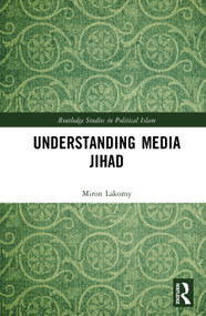 Understanding Media Jihad by Miron Lakomy, 9781041335269