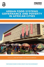 Urban Food Systems Governance and Poverty in African Cities by Jane Battersby, Vanessa Watson, 9781138726758