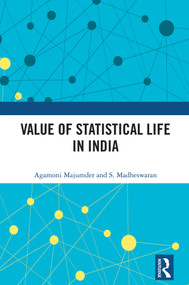 Value of Statistical Life in India by Agamoni Majumder, S. Madheswaran, 9781041039259