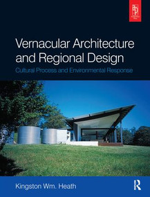 Vernacular Architecture and Regional Design by Kingston Heath, 9781138177208