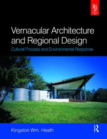Vernacular Architecture and Regional Design by Kingston Heath, 9780750659338