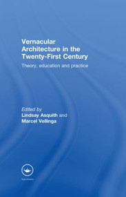 Vernacular Architecture in the 21st Century (Theory, Education and Practice) by Lindsay Asquith, Marcel Vellinga, 9780415357814