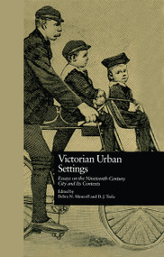 Victorian Urban Settings (Essays on the Nineteenth-Century City and Its Contexts) by Debra N. Mancoff, D.J. Trela, 9780815319498