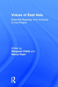 Voices of East Asia (Essential Readings from Antiquity to the Present) by Margaret Childs, Nancy Hope, 9780765638335