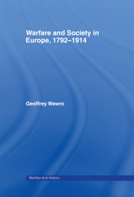Warfare and Society in Europe, 1792- 1914 by Geoffrey Wawro, 9780415214445