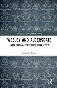 Wesley and Aldersgate (Interpreting Conversion Narratives), 9781138307810