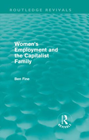 Women's Employment and the Capitalist Family by Ben Fine, 9780415614108