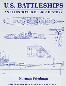 U.S. Battleships (An Illustrated Design History) by Norman Friedman, Arthur D. Baker, Alan Raven, 9781682477588