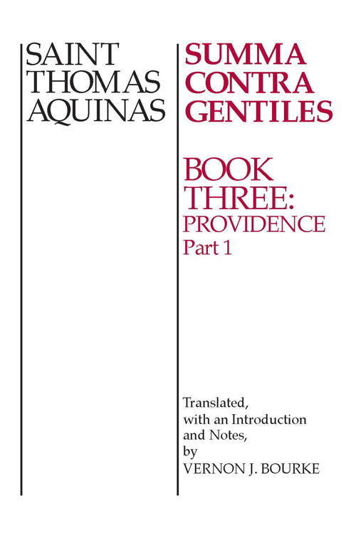 Summa Contra Gentiles (Book Three: Providence, Part I) by St. Thomas Aquinas, Vernon J. Bourke, 9780268016852
