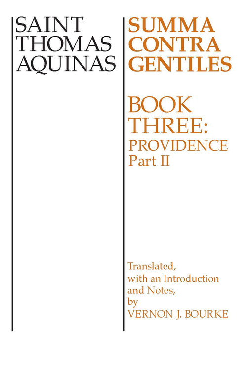 Summa Contra Gentiles (Book Three: Providence, Part II) by St. Thomas Aquinas, Vernon J. Bourke, 9780268016876
