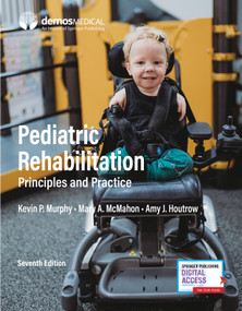 Pediatric Rehabilitation (Principles and Practice) by Kevin P. Murphy, Mary A. McMahon, Amy J. Houtrow, 9780826142283