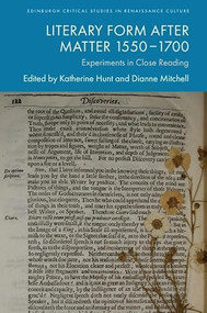 Literary Form After Matter 1550-1700 (Experiments in Close Reading) by Katherine Hunt, Dianne Mitchell, 9781399551885