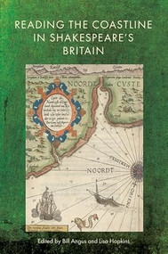 Reading the Coastline in Shakespeare's Britain by Bill Angus, Lisa Hopkins, 9781399556880