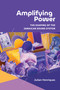 Amplifying Power (The Shaping of the Jamaican Sound System) by Julian Henriques, 9781478035046