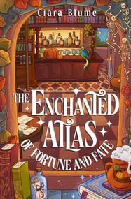The Enchanted Atlas of Fortune and Fate (a BRAND NEW witchy cozy fantasy) by Ciara Blume, 9781837006106