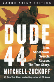 Dude 44 (Iran. Shootdown. Search. Rescue. The True Story. (Large Print)) by Mitchell Zuckoff, 9780063703919