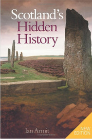 Scotland's Hidden History by Ian Armit, 9780752437644