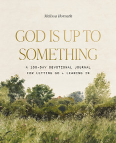 God Is Up to Something (A 100-Day Devotional Journal for Letting Go and Leaning In) by Melissa Horvath, 9798886038354