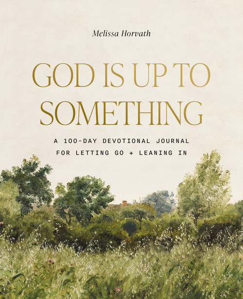 God Is Up to Something (A 100-Day Devotional Journal for Letting Go and Leaning In) by Melissa Horvath, 9798886038354