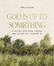 God Is Up to Something (A 100-Day Devotional Journal for Letting Go and Leaning In) by Melissa Horvath, 9798886038354