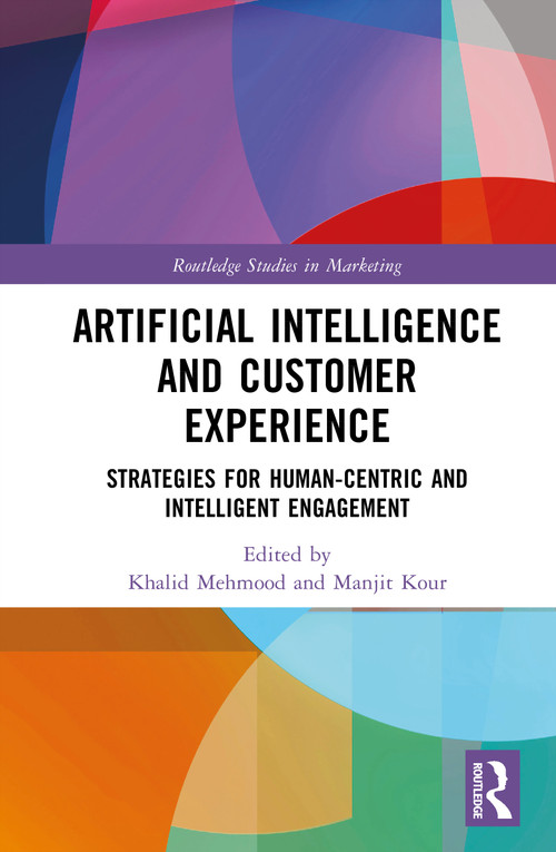 Artificial Intelligence and Customer Experience (Strategies for Human-Centric and Intelligent Engagement) by Khalid Mehmood, Manjit Kour, 9781041308751
