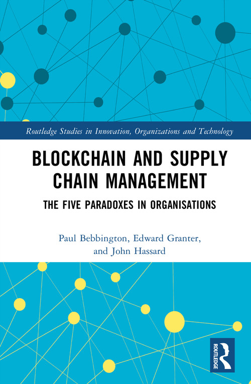 Blockchain and Supply Chain Management (The Five Paradoxes in Organisations) by Paul Bebbington, Edward Granter, John Hassard, 9781041101291