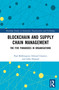 Blockchain and Supply Chain Management (The Five Paradoxes in Organisations) by Paul Bebbington, Edward Granter, John Hassard, 9781041101291