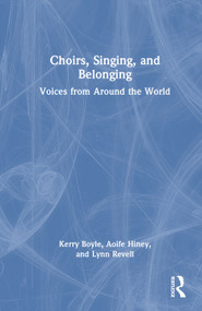 Choirs, Singing, and Belonging (Voices from Around the World) by Kerry Boyle, Aoife Hiney, Lynn Revell, 9781032791135