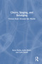 Choirs, Singing, and Belonging (Voices from Around the World) by Kerry Boyle, Aoife Hiney, Lynn Revell, 9781032791135