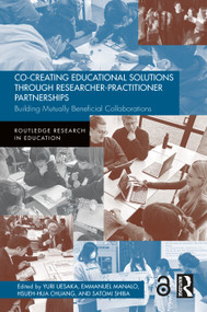 Co-Creating Educational Solutions through Researcher-Practitioner Partnerships (Building Mutually Beneficial Collaborations) by Yuri Uesaka, Emmanuel Manalo, Hsueh-Hua Chuang, Satomi Shiba, 9781041345107