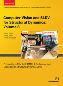 Computer Vision and SLDV for Structural Dynamics, 2026 (Proceedings of the 44th IMAC, A Conference and Exposition on Structural Dynamics 2026) by Janko Slavič, Daniel Rohe, Javad Baqersad, 9788743814450