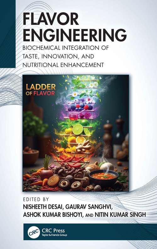 Flavor Engineering (Biochemical integration of taste, innovation, and nutritional enhancement) by Gaurav Sanghvi, Ashok Kumar Bishoyi, Nisheeth Desai, Nitin Kumar Singh, 9781041118428