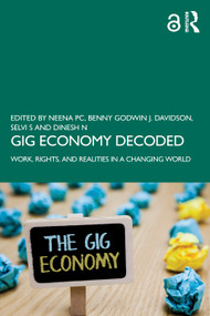 Gig Economy Decoded (Work, Rights, and Realities in a Changing World) by Neena PC, Benny Godwin J. Davidson, Selvi S, Dinesh N, 9781041205562