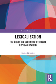 Lexicalization (The Origin and Evolution of Chinese Disyllabic Words) by Dong Xiufang, 9781041407348