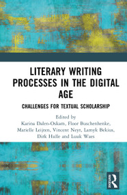 Literary Writing Processes in the Digital Age (Challenges for Textual Scholarship) by Karina Dalen-Oskam, Floor Buschenhenke, Marielle Leijten, Vincent Neyt, Lamyk Bekius, Dirk Hulle, Luuk Waes, 9789048566310
