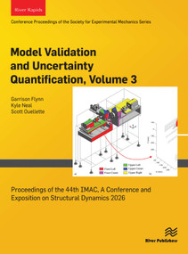 Model Validation and Uncertainty Quantification, 2026 (Proceedings of the 44th IMAC, A Conference and Exposition on Structural Dynamics 2026) by Garrison Flynn, Kyle Neal, Scott Ouellette, 9788743814429