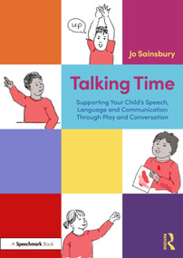 Talking Time (Supporting Your Child's Speech, Language and Communication Through Play and Conversation) by Johanna Sainsbury, 9781041136828